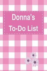 Donna's To Do List Notebook: Blank Daily Checklist Planner for Women with 5 Top Priorities | Pink Feminine Style Pattern with Flowers