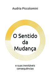 O SENTIDO DA MUDANÇA: e suas inevitáveis consequências