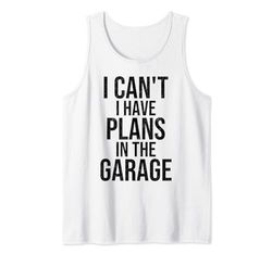 I Can't I Have Plans In The Garage Car Mechanic Father's Day Canotta