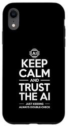 Detto sarcastico Keep Calm Fidati dell"intelligenza artificiale scherzo Custodia per iPhone XR