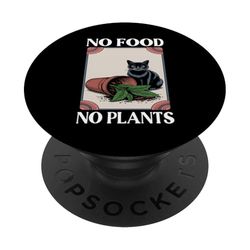 Funny Cat No Food No Plants Plant Cats Kitten Cat Lover PopSockets Adhesive PopGrip