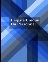 Registre unique du personnel salaries et stagiaires: 120 fiche conforme au code de travail à remplir , Carnet de personnel