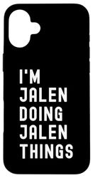 I'm Jalen Doing Jalen Things Case for iPhone 16 Plus