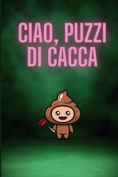 Ciao, puzzi di cacca