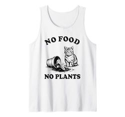 No Food No Plants Cat Plant Kitten Plants Cat Lover Tank Top