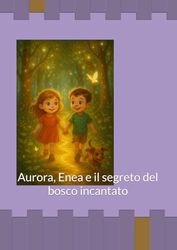 Aurora, Enea e il segreto del bosco incantato