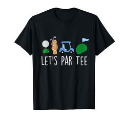 Let's Par Tee - Regalo para amantes del golf para amantes del golf Camiseta