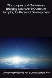 Mindscapes and Multiverses: Bridging NeuroArt & Quantum Jumping for Personal Development