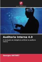 Auditoria Interna 4.0: A revolução da inteligência artificial na auditoria interna