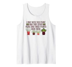 Need This Plant And That Plant Gardening Houseplants Botany Tank Top