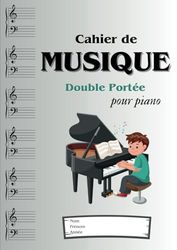 Cahier de Musique Piano A4 : Carnet de Partitions Vierges pour Pianistes: 110 Pages avec 6x2 Portées par Page en Clef de Sol et Fa | Grand Format Idéal pour Étudiants et Musiciens