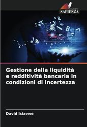 Gestione della liquidità e redditività bancaria in condizioni di incertezza