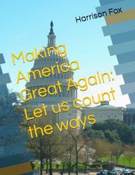 Making America Great Again: Let us count the ways