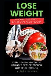 Lose Weight: Slimming Solutions: A Practical Guide to Lose Weight on a Low-Carb Diet