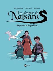 Magie noire et dragon blanc Dragons de Nalsara: Magie noire et dragon blanc Dragons de Nalsara T4 NE