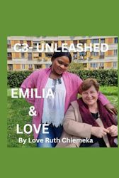 C3- UNLEASHED: EMILIA & LOVE