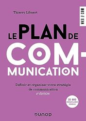 Le plan de communication - 6e éd.: Définir et organiser votre stratégie de communication