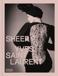 Sheer: Yves Saint Laurent: The Diaphanous Creations of Yves Saint Laurent /anglais