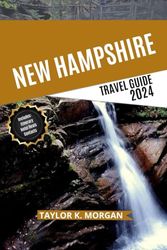 New Hampshire Travel Guide 2024