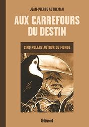 Aux carrefours du destin: Cinq polars autour du monde
