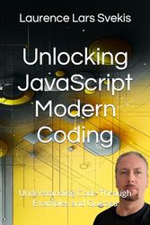 Unlocking JavaScript Modern Coding: Understanding Code Through Examples and Quizzes