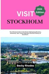 VISIT STOCKHOLM: The Ultimate Guide to Stockholm Sightseeing Wonders, Itineraries, Tips, Travel Inspiration and Rich History of Stockholm.