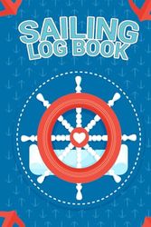 Sailing Log Book: Recording All Important Details About Your Voyages