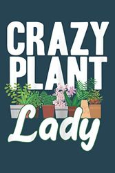 Funny Crazy Plant Lady Gardening Gift For Female Gardener: Notebook Planner -6x9 inch Daily Planner Journal, To Do List Notebook, Daily Organizer, 114 Pages