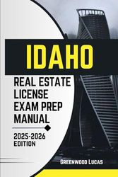 IDAHO REAL ESTATE LICENSE EXAM PREP MANUAL: Unlock the Path to Success with Expert Tips for the Idaho Real Estate Exam