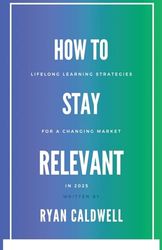 How to Stay Relevant: Lifelong Learning Strategies for a Changing Job Market in 2025