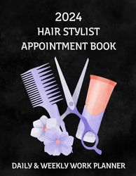 2024 Hair Appointment Book Daily & Weekly Work Planner: Client Scheduler in 15 Minute Increments For Salon, Spa, Beauty Therapist, Hairdresser, Hair ... Hourly Mon To Sun 8 AM To 9 PM With 52 Weeks.