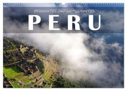 Bekanntes und Unbekanntes Peru (Wandkalender 2026 DIN A2 quer), CALVENDO Monatskalender: Peru ist der Inbegriff von Südamerika und ein Traumziel für Reisende.