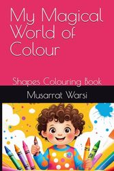 My Magical World of Colour: Shapes Colouring Book