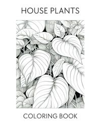 House Plants - A Modern Coloring Book: Created by a Small Artist for Plant Lovers