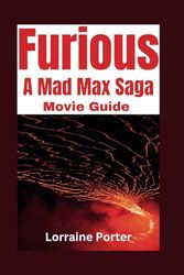 Furious A Mad Max Saga movie guide: Lorraine Porter