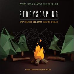 Storyscaping: Stop Creating Ads, Start Creating Worlds