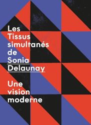 Les Tissus simultanés de Sonia Delaunay: Une vision moderne