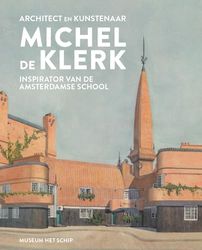 Architect en kunstenaar Michel de Klerk: Inspirator van de Amsterdamse School