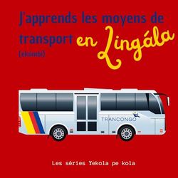 J'apprends les moyens de transport en Lingala: Ekumbi: 6