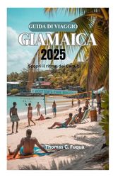 GUIDA DI VIAGGIO IN GIAMAICA 2025: Scopri il ritmo dei Caraibi