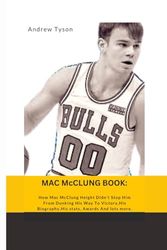 MAC McCLUNG BOOK: How Mac McClung Height Didn't Stop Him From Dunking His Way To Victory,His Biography,His stats, Awards And lots more.