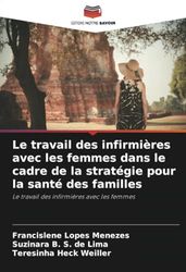 Le travail des infirmières avec les femmes dans le cadre de la stratégie pour la santé des familles: Le travail des infirmières avec les femmes