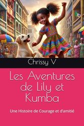 Les Aventures de Lily et Kumba: Une Histoire de Courage et d’amitié