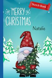 Merry Christmas, Natalie: Christmas Sketch Book | Personalized Gift for Natalie | Stocking Stuffer | Sketch Book, Blank Coloring Book | Personalized ... | Kid Who Likes Art (6x9 inch, 120 pages)