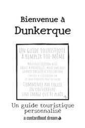 Bienvenue à Dunkerque: Un guide touristique personnalisé