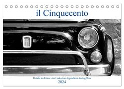 il Cinquecento - Details im Fokus - im Look eines legendären Analogfilms (Tischkalender 2024 DIN A5 quer), CALVENDO Monatskalender: Details vom Fiat 500 - entwickelt mit Kodak Tri-X 400