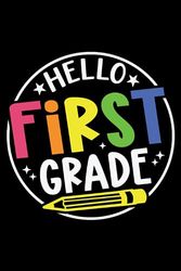 Hello First grade: Birthday Present IdeasLined Journal Planner, 6x9 inch, over 120 pages