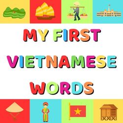 My First Vietnamese Words: Simple Vietnamese Words for Little Learners