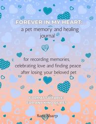 forever in my heart: a pet memory and healing journal: for recording memories, celebrating love and finding peace after losing your beloved pet