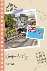 Suva Diario de Viaje: Un Planificador de Viajes Divertido para Anotar tu Viaje a Fiji para Parejas, Hombres y Mujeres con Guías y Listas de Comprobación.